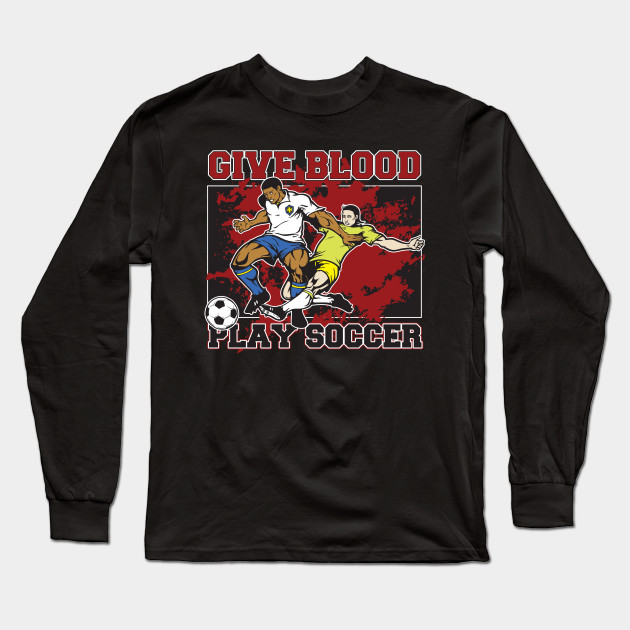 Give Blood Play Soccer